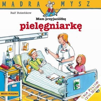 Mam przyjaciółkę pielęgniarkę Mądra Mysz
