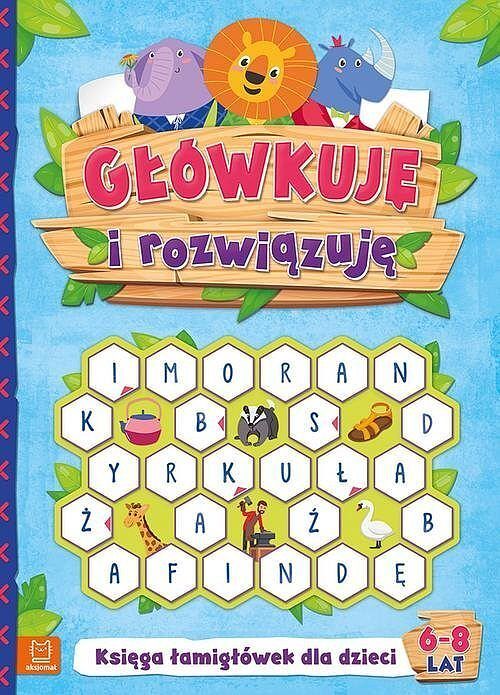Główkuję i rozwiązuję. Księga łamigłówek dla dzieci 6-8 lat