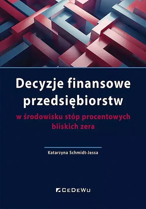 Decyzje finansowe przedsiębiorstw w środowisku stóp procentowych bliskich zera