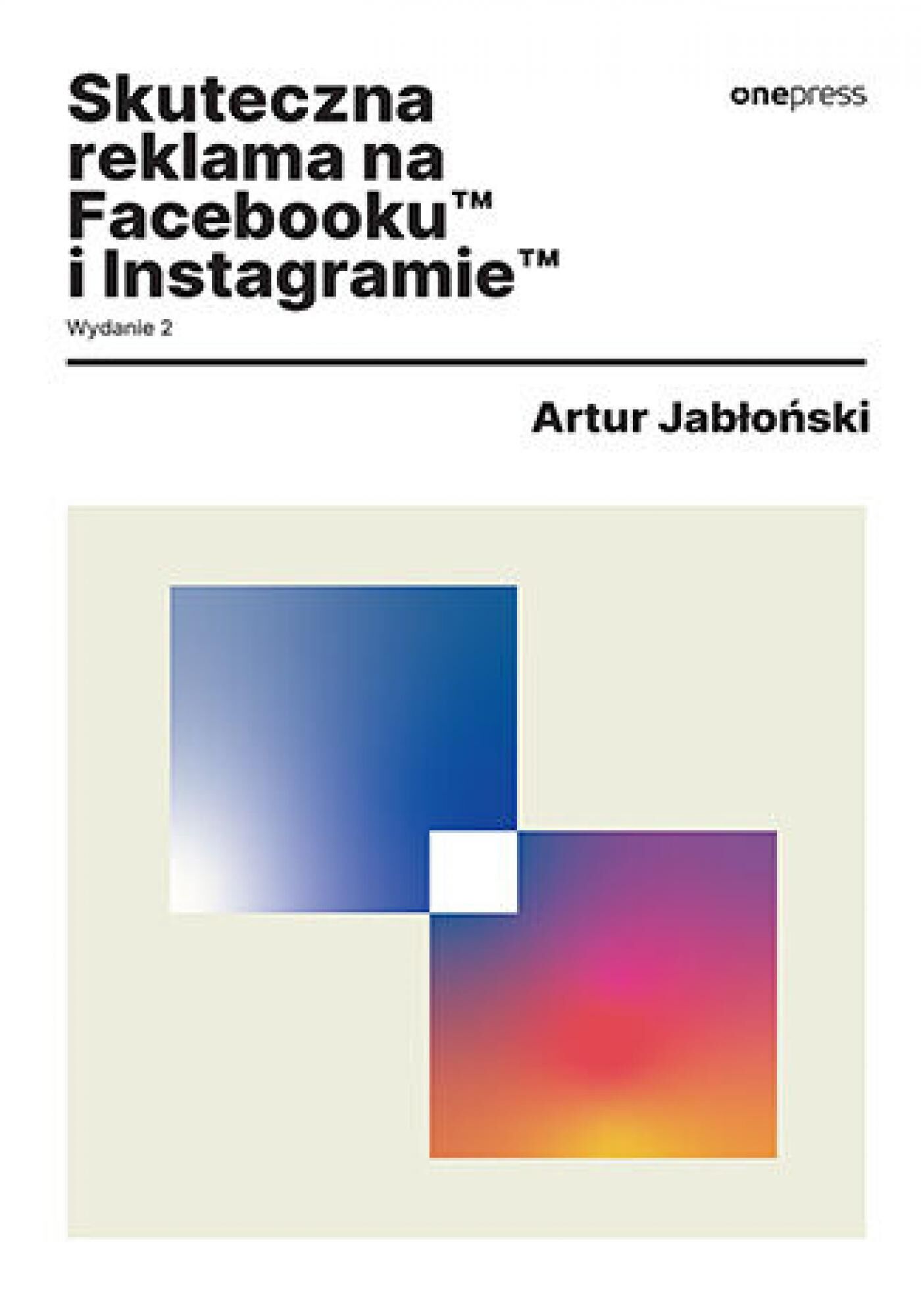 Skuteczna reklama na Facebooku i Instagramie. Wydanie 2 (e-book)