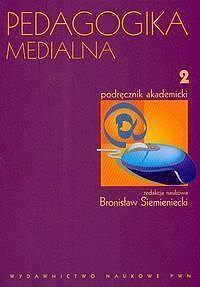 Pedagogika medialna Podręcznik akademicki. Tom 2