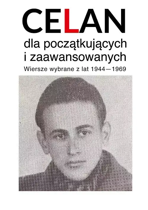 Celan dla początkujących i zaawansowanych Wiersze wybrane z lat 1940-1969