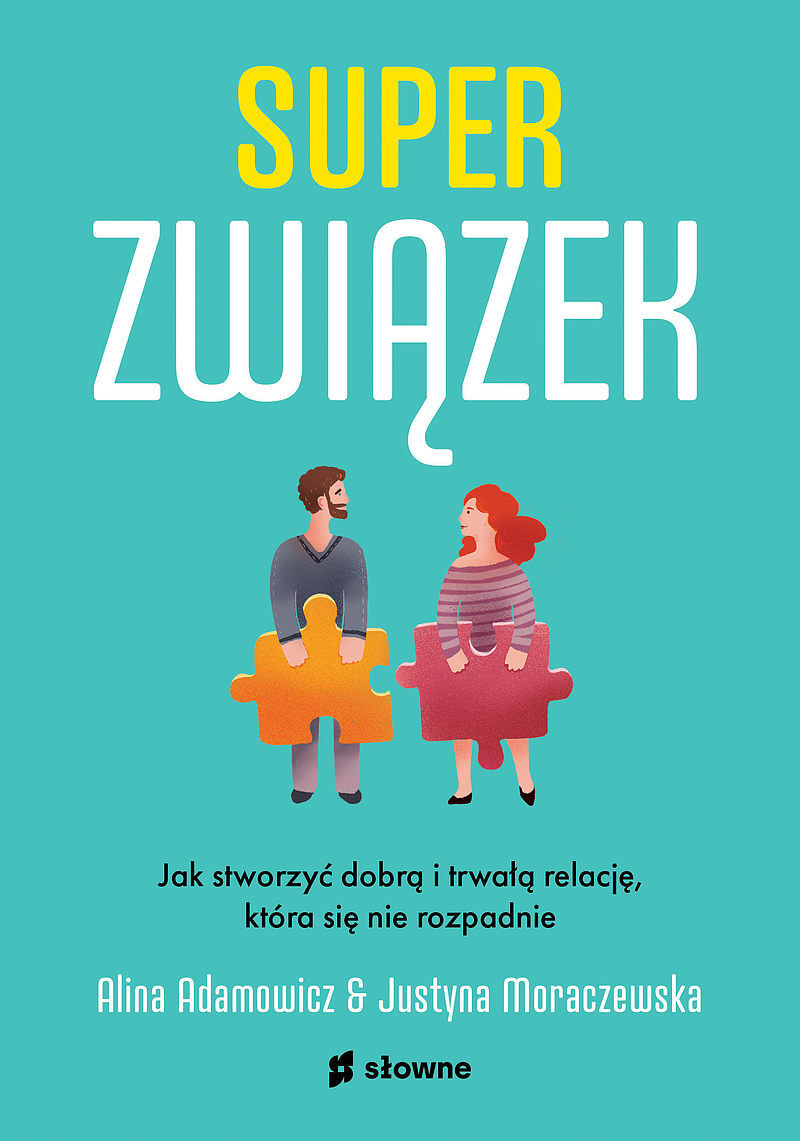 Superzwiązek. Jak stworzyć dobrą i trwałą relację, która się nie rozpadnie.