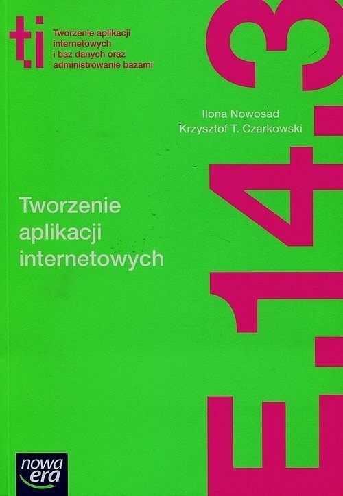 Tworzenie aplikacji internetowych i baz danych oraz administrowanie bazami E.14. Część 3 Podręcznik