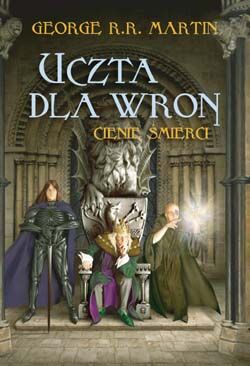 Uczta dla wron. Tom 1. Cienie śmierci