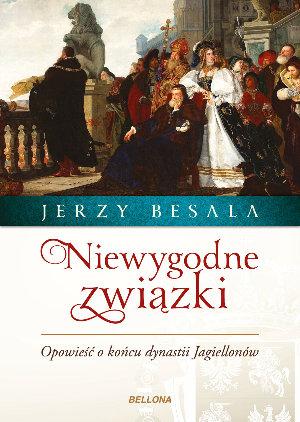 Niewygodne związki opowieść o końcu dynastii jagiellonów