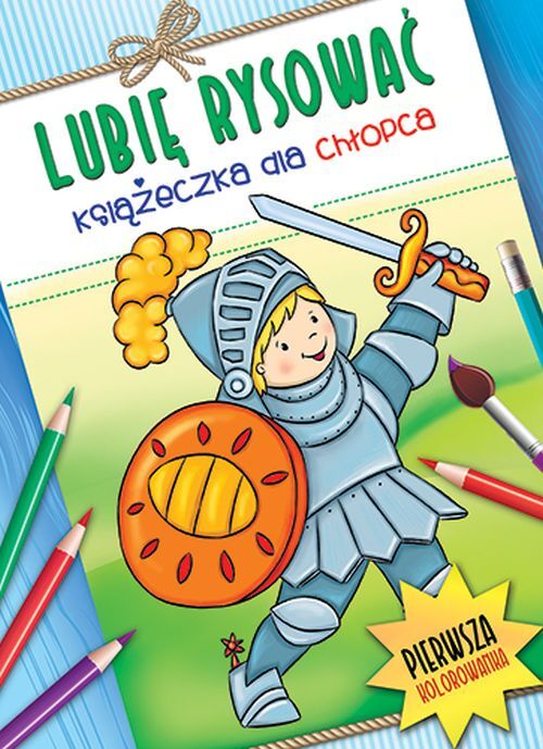 Lubię rysować. Książeczka dla chłopca