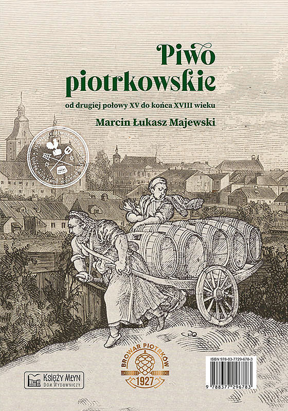 Piwo piotrkowskie od drugiej połowy XV do końca XVIII wieku / Beer brewed in Piotrków from the second half of the 15th to the end of the 18th century