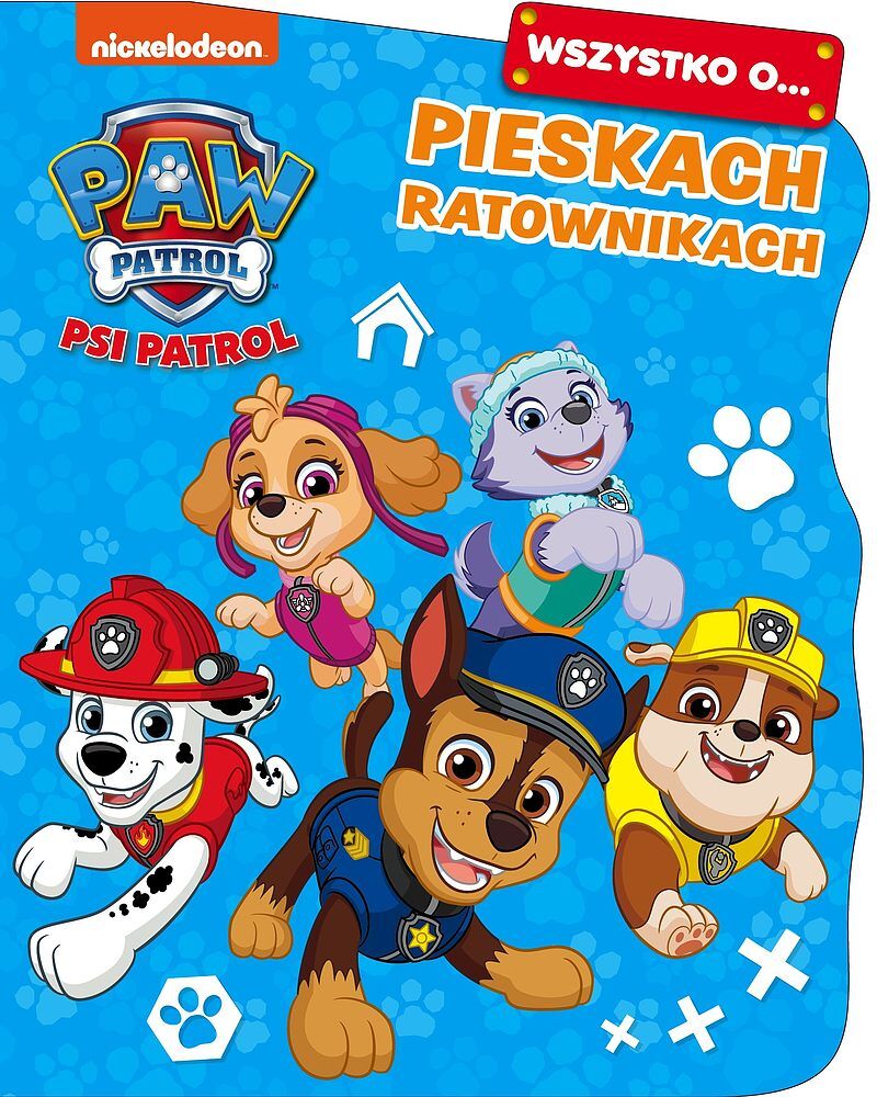 Psi Patrol. Wszystko o… Pieskach ratownikach