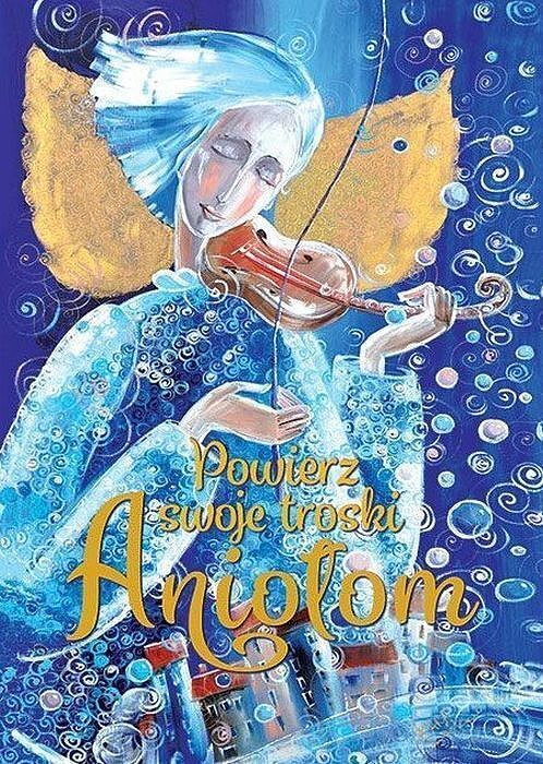 Powierz swoje troski aniołom