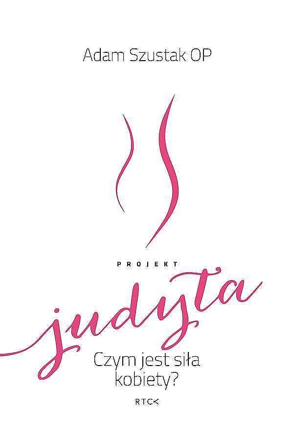 Projekt judyta. Czym jest siła kobiety?