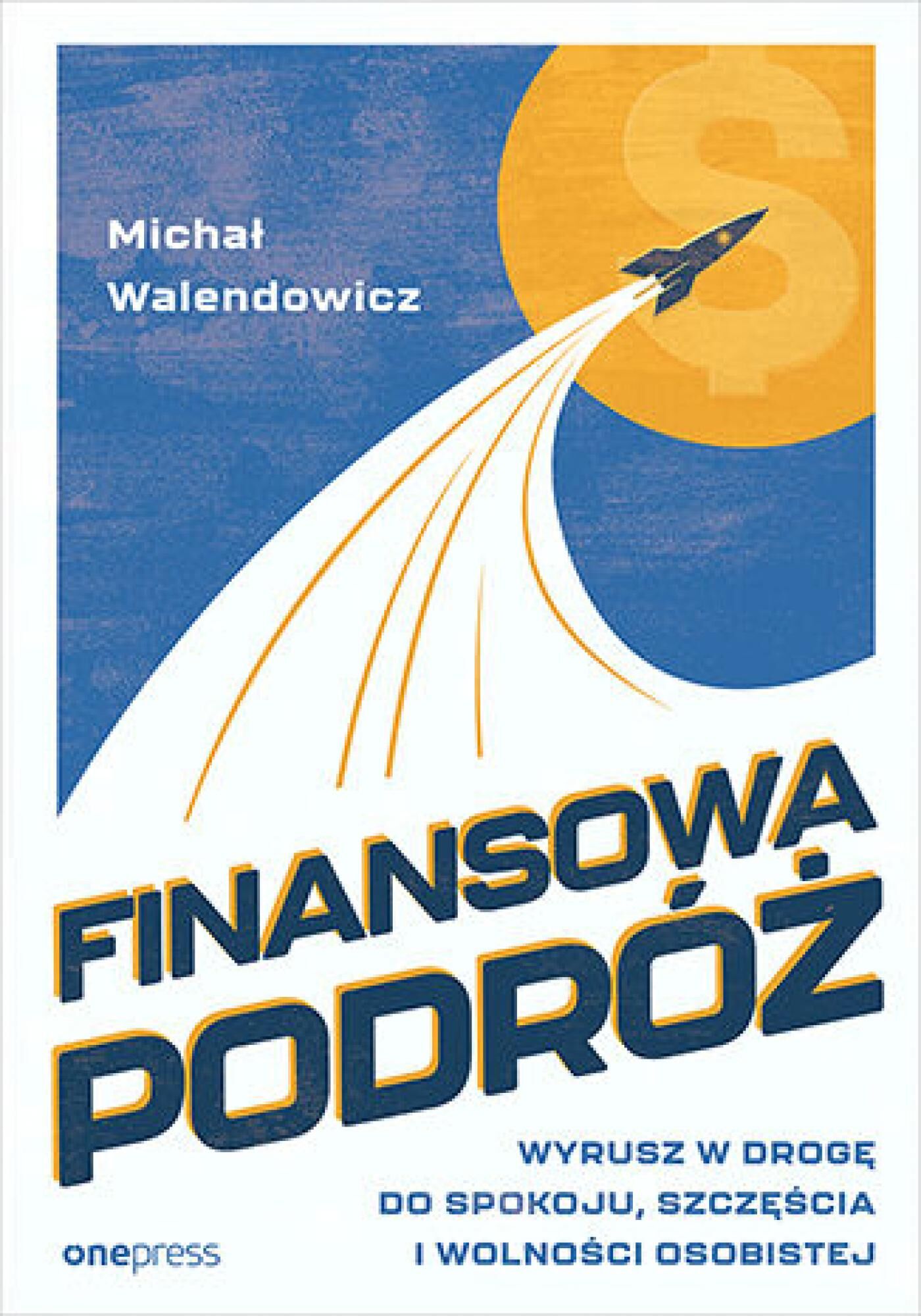 Finansowa Podróż. Wyrusz w drogę do spokoju, szczęścia i wolności osobistej (e-book)