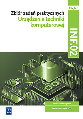 Zbiór zadań praktycznych kwalifikacja inf. 02 urządzenia techniki komputerowej część 1