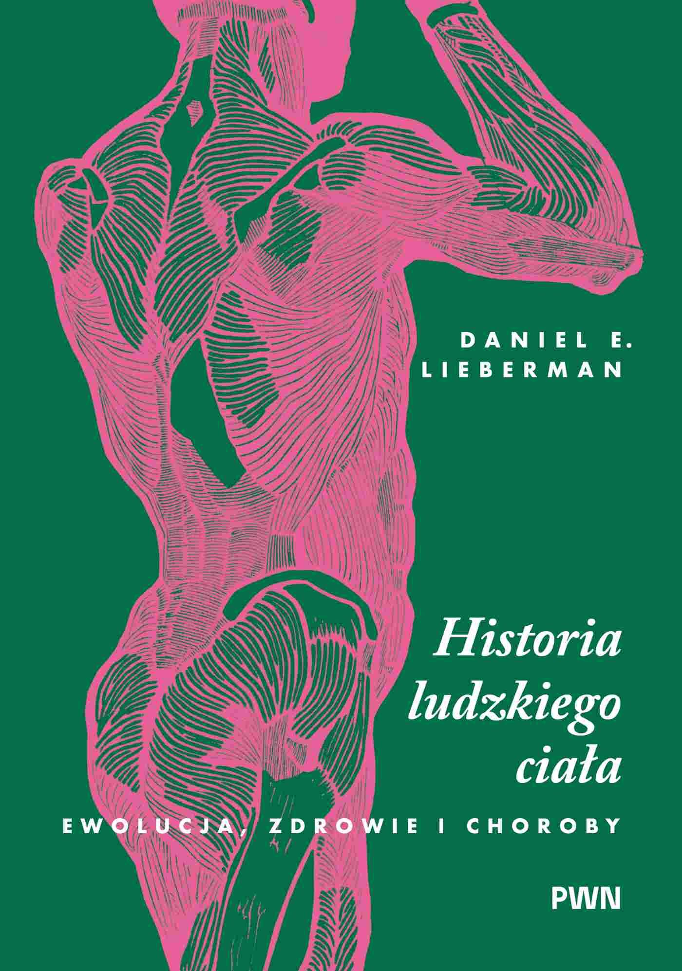 Historia ludzkiego ciała. Ewolucja, zdrowie i choroby