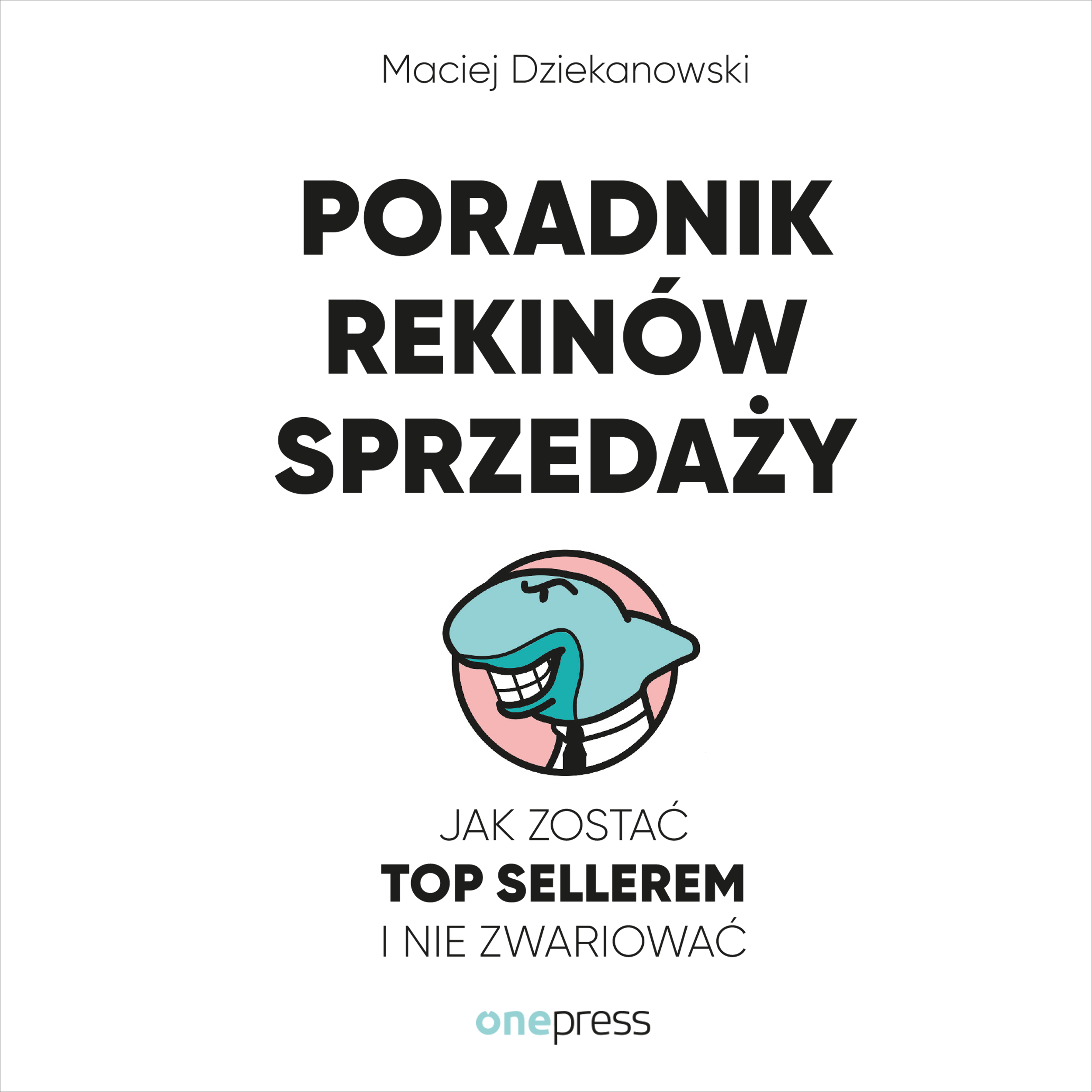 Poradnik Rekinów Sprzedaży. Jak zostać Top Sellerem i nie zwariować (audiobook MP3)