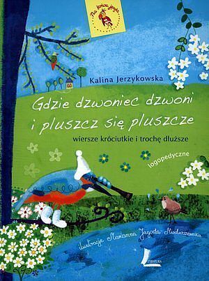 Gdzie dzwoniec dzwoni i pluszcz się pluszcze