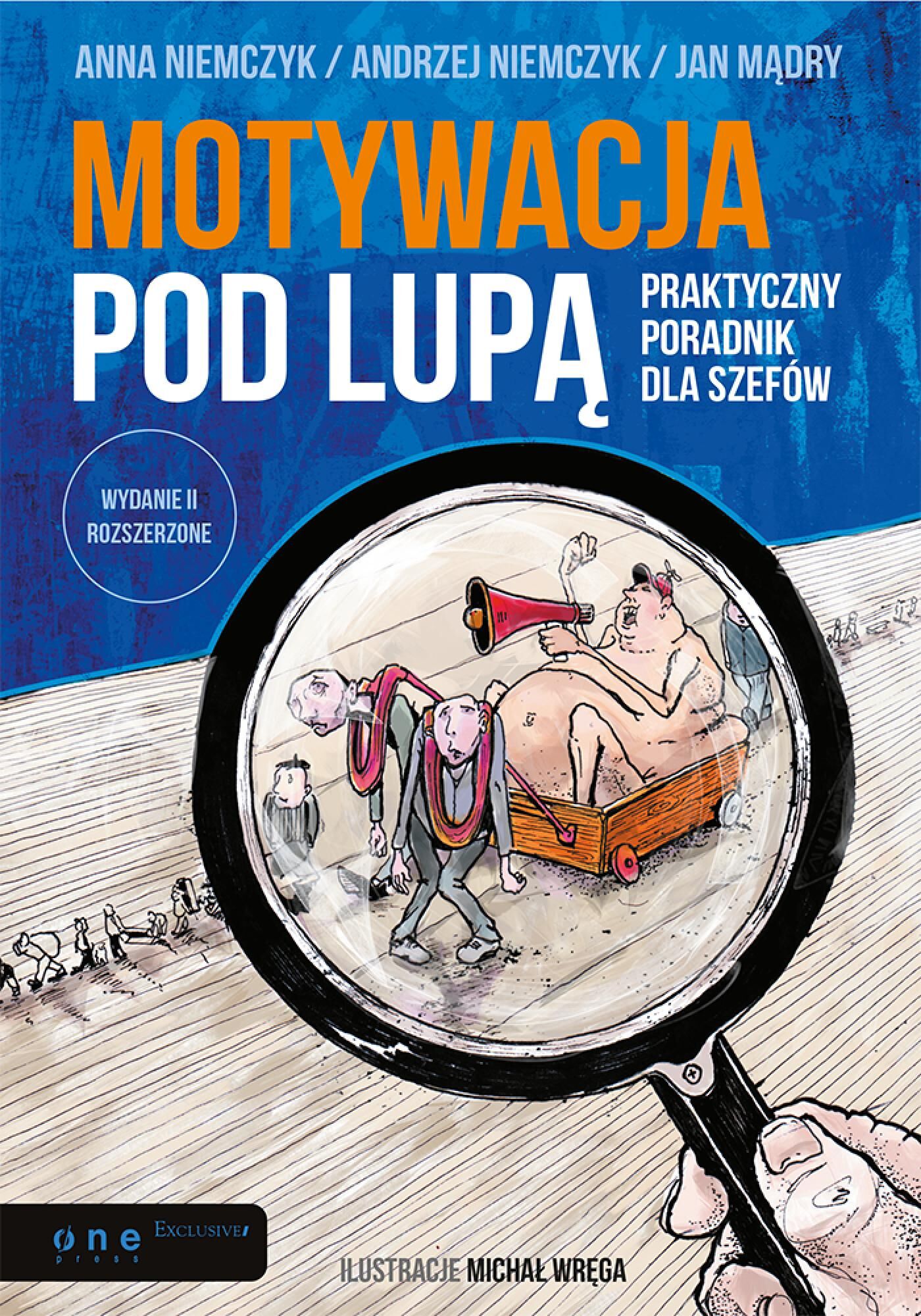 Motywacja pod lupą. Praktyczny poradnik dla szefów. Wydanie II rozszerzone (e-book)