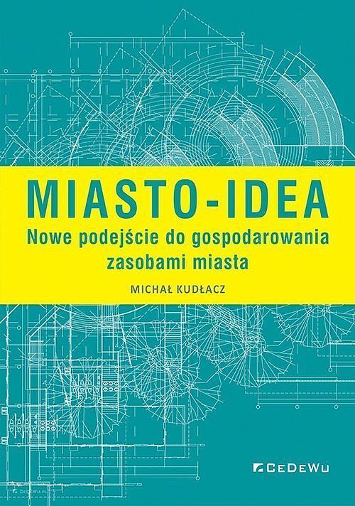 Miasto-idea. Nowe podejście do gospodarowania zasobami miasta