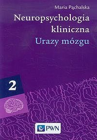 Neuropsychologia kliniczna. Tom 2 Urazy mózgu