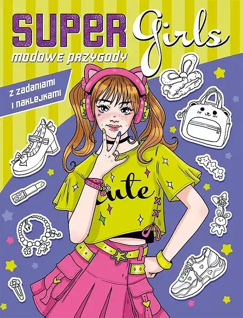 Super Girls! Modowe przygody z zadaniami i naklejkami