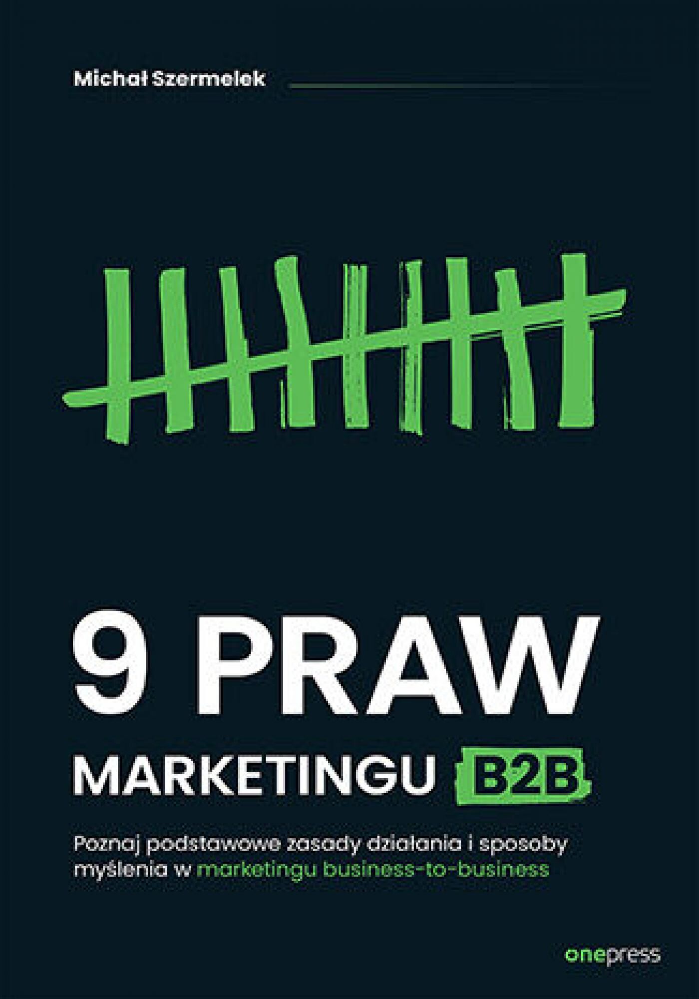 9 praw marketingu B2B. Poznaj podstawowe zasady działania i sposoby myślenia w marketingu business-to-business (e-book)