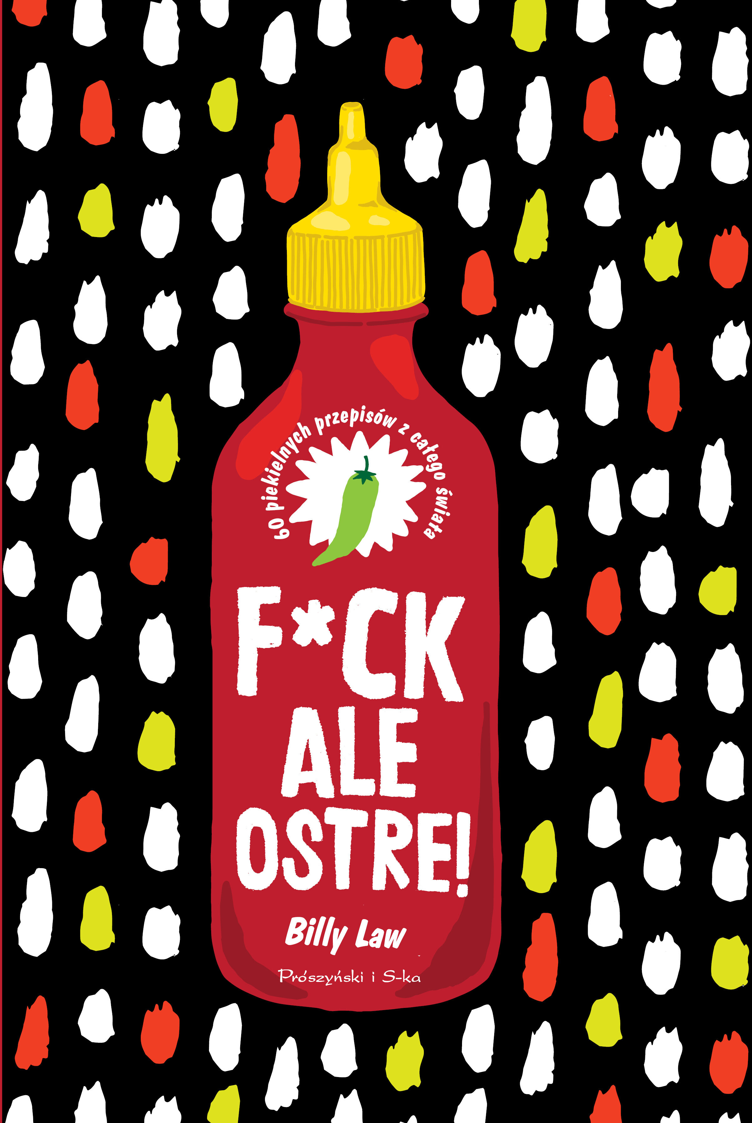 F*ck, ale ostre! 60 piekielnych przepisów z całego świata