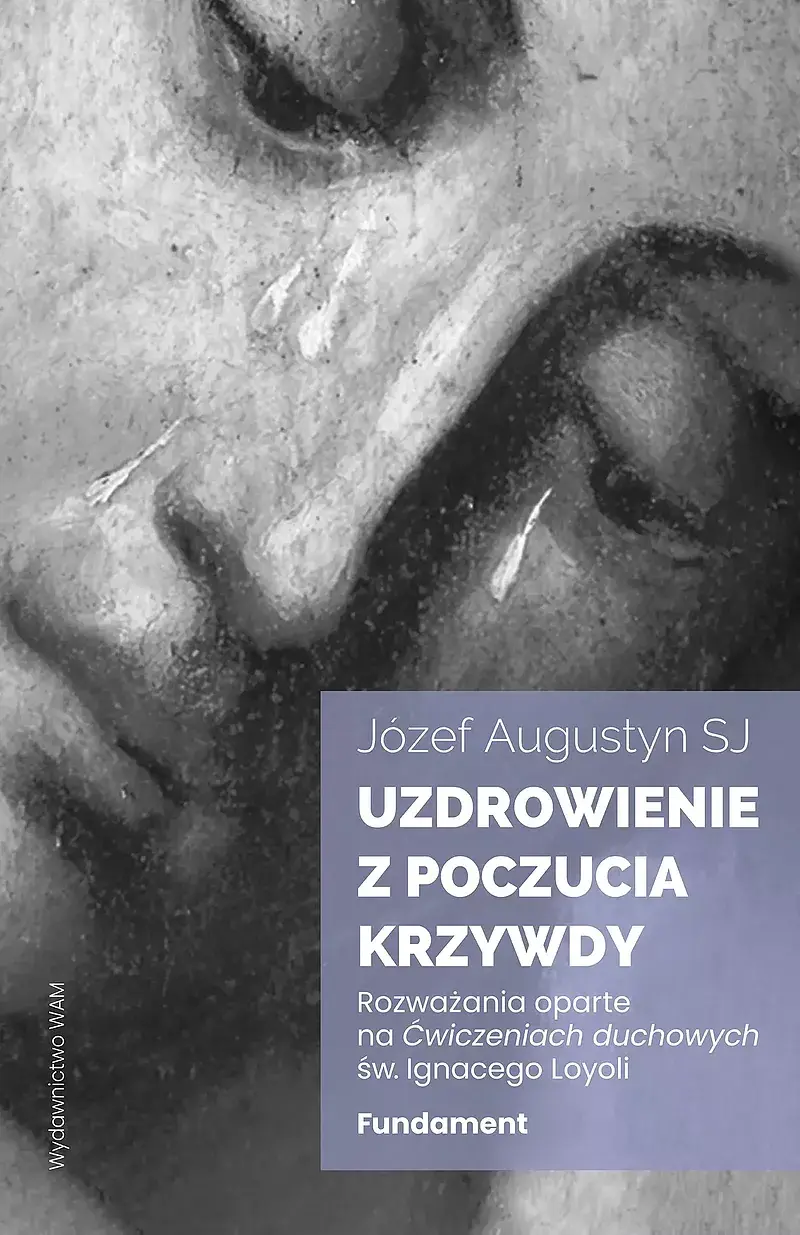 Uzdrowienie z poczucia krzywdy. Fundament