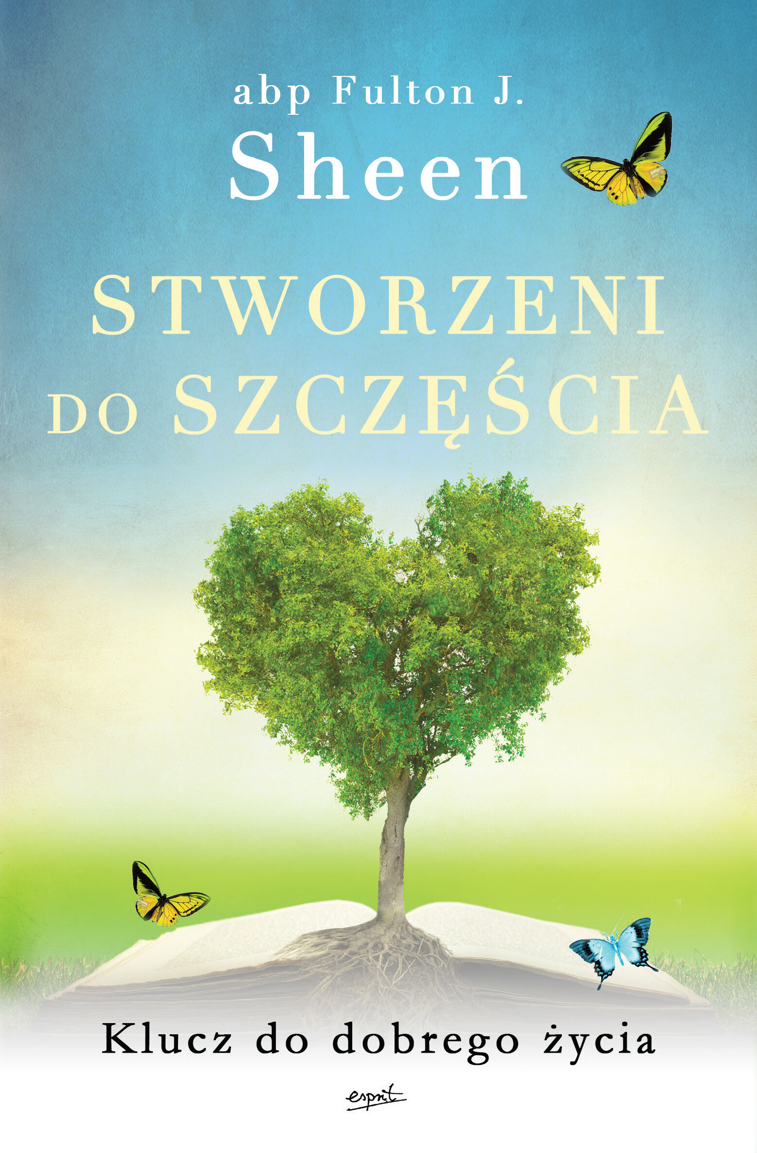 Stworzeni do szczęścia klucz do dobrego życia