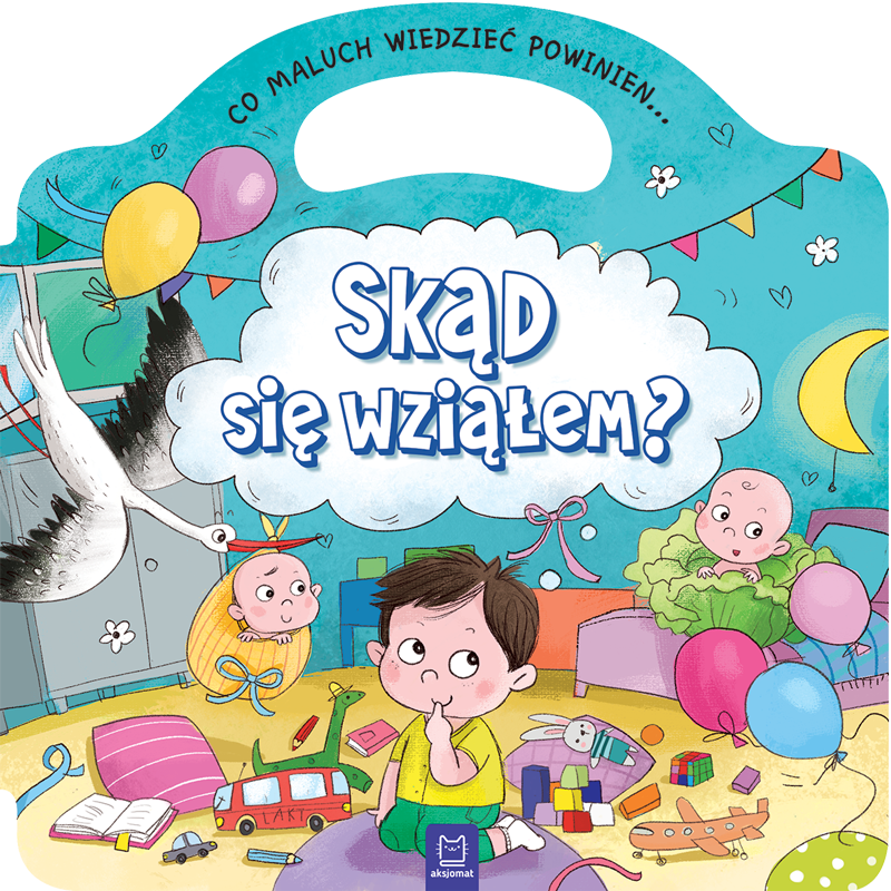 Co maluch wiedzieć powinien. Skąd się wziąłem?