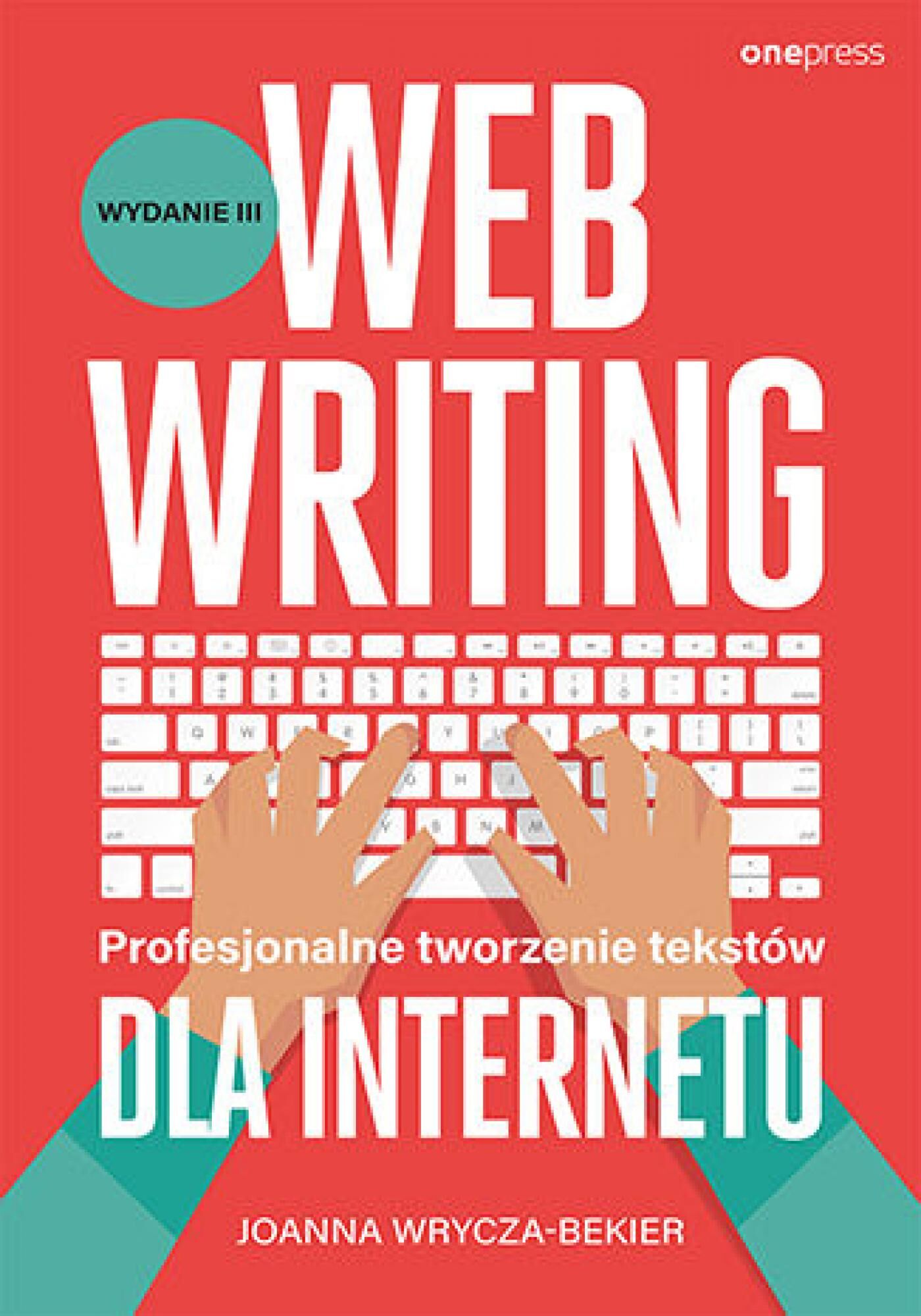 Webwriting. Profesjonalne tworzenie tekstów dla Internetu. Wydanie 3 (e-book)