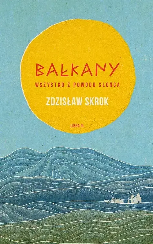 Bałkany Wszystko z powodu słońca