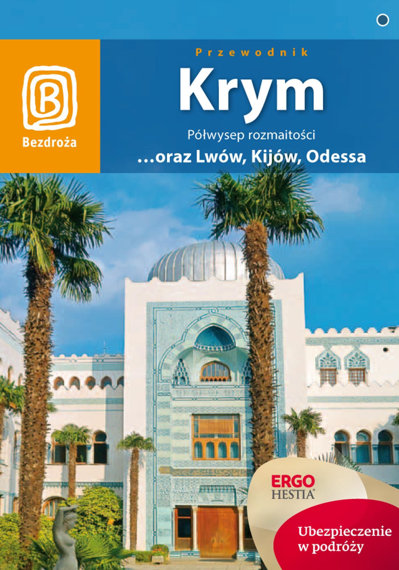 Krym. Półwysep rozmaitości ...oraz Lwów, Kijów, Odessa. Wydanie 7 (e-book)