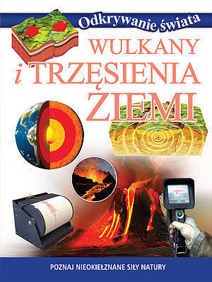 Wulkany i trzęsienia Ziemi. Odkrywanie świata