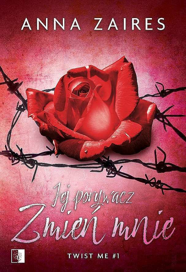 Jej porywacz. Zmień mnie. Seria Twist me. Tom 1