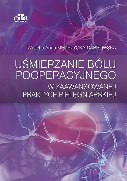 Uśmierzanie bólu pooperacyjnego w zaawansowanej praktyce pielęgniarskiej