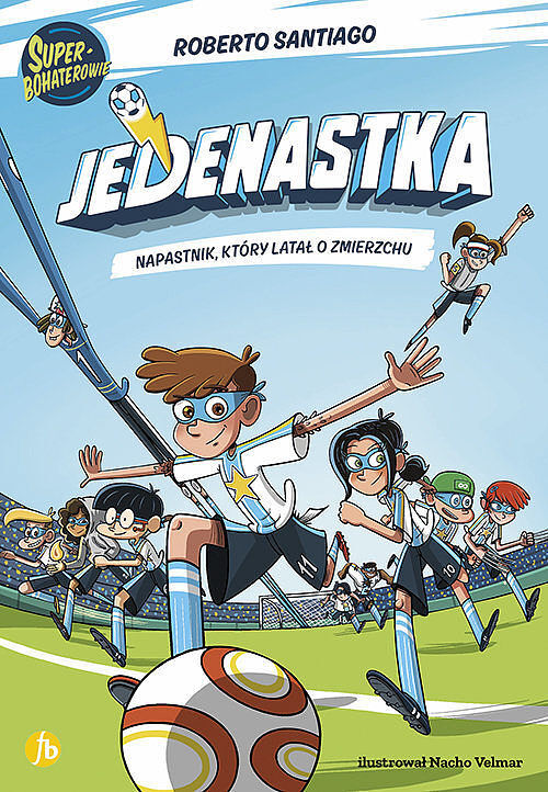 Jedenastka. Tom 1 Napastnik który latał o zmierzchu