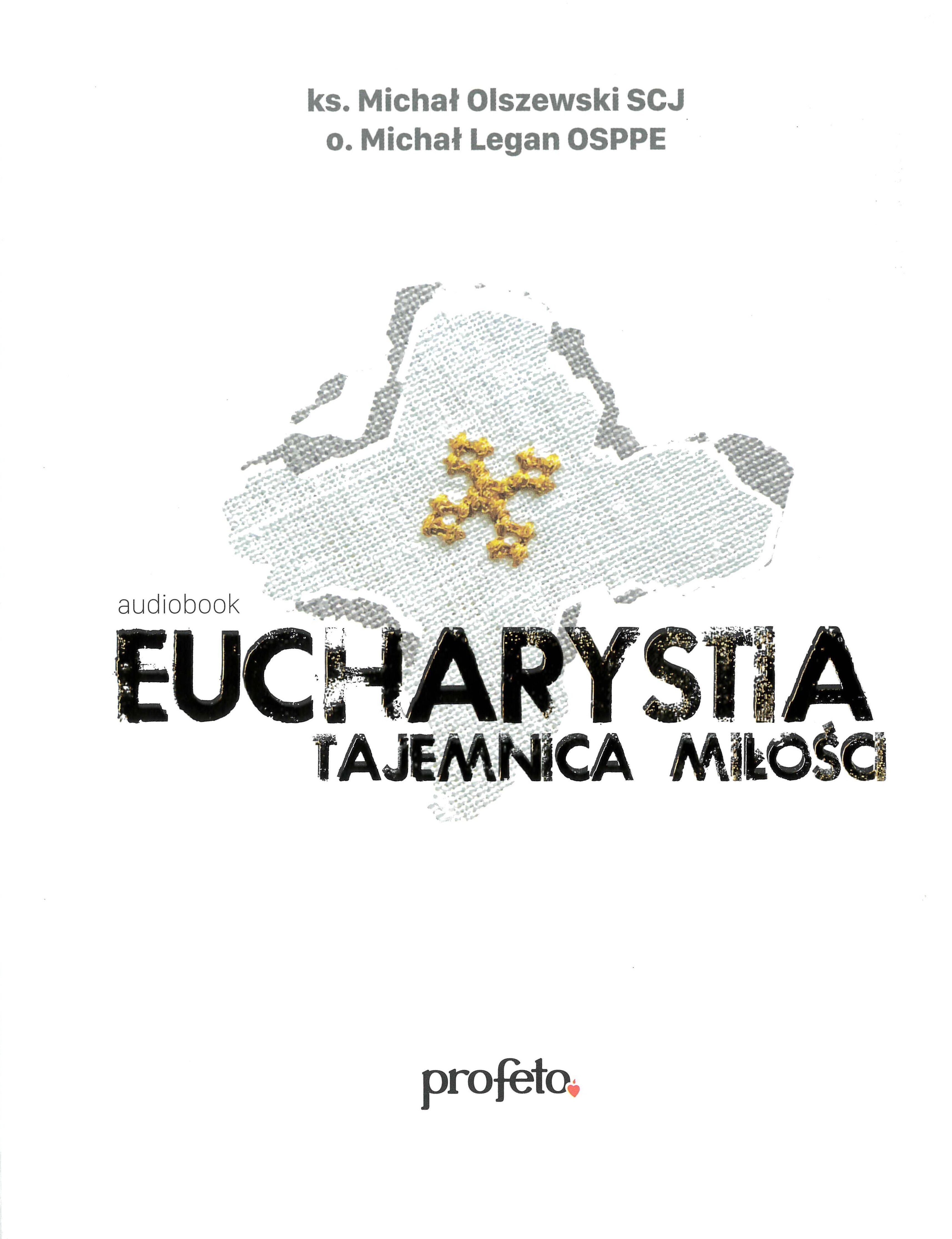 Eucharystia Tajemnica Miłości - ks. Michał Olszewski & o.Michał Legan (audiobook CD)
