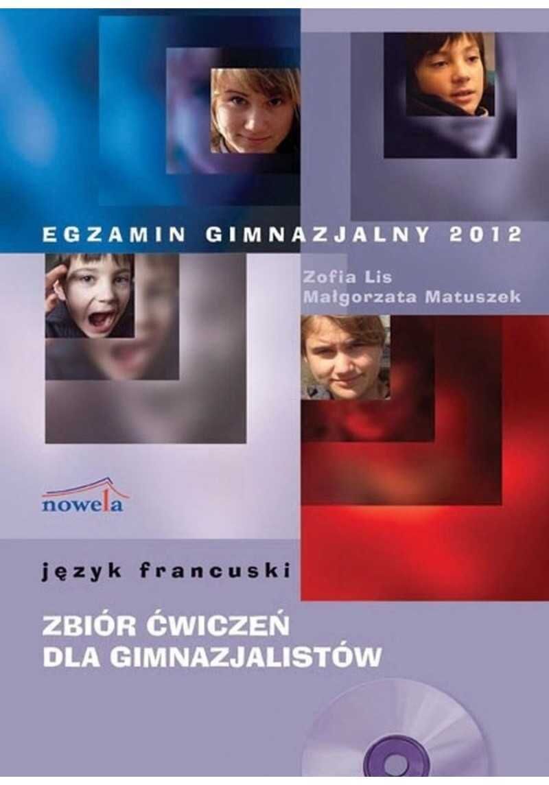 Język francuski. Zbiór ćwiczeń dla gimnazjalistów. Egzamin gimnazjalny