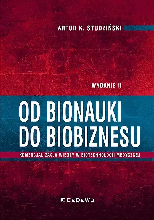 Od bionauki do biobiznesu. Komercjalizacja wiedzy w biotechnologii medycznej