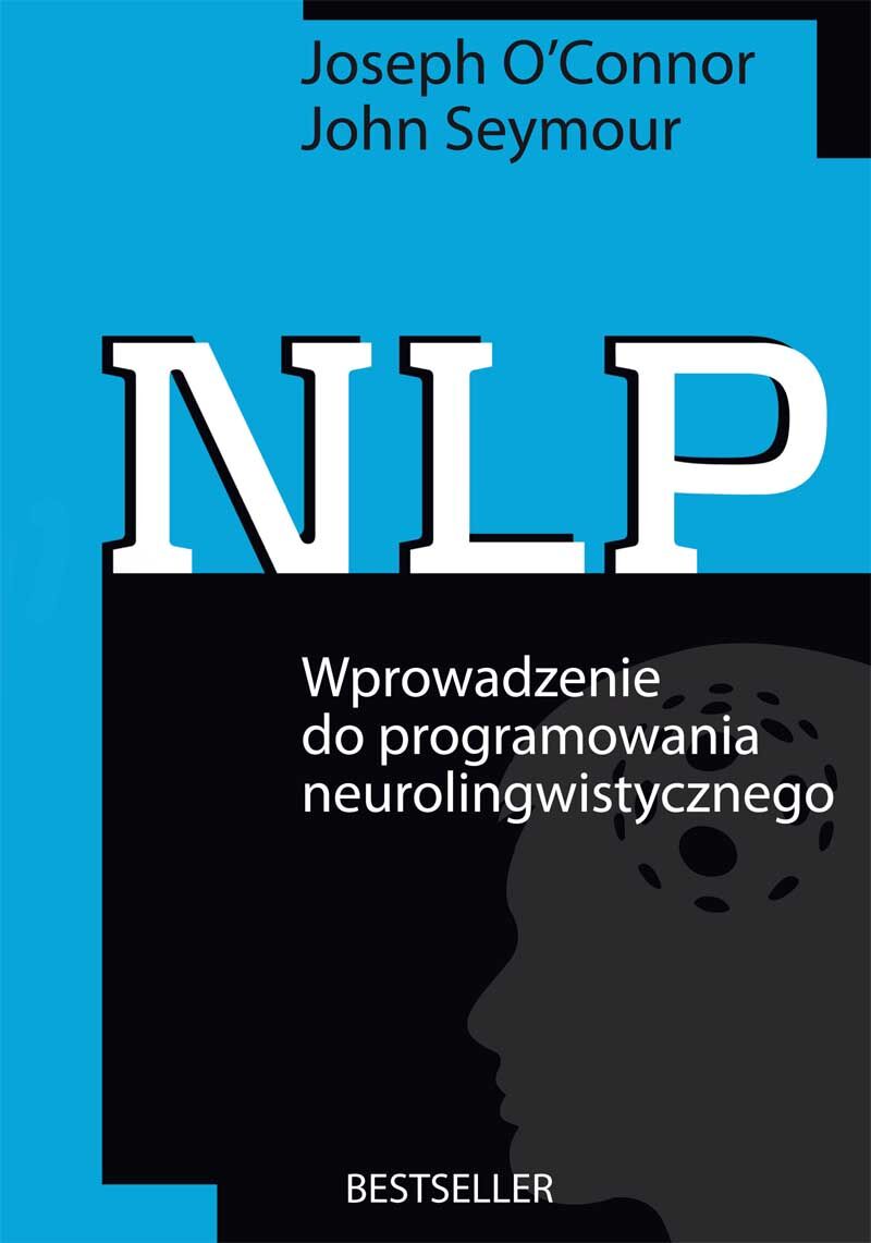 NLP. Wprowadzenie do programowania neurolingwistycznego.