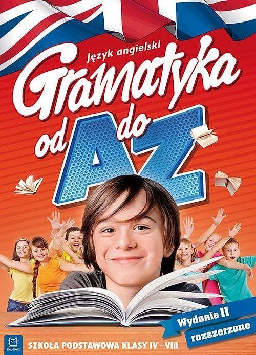 Język angielski. Gramatyka od A do Z. Wydanie II rozszerzone. Klasy IV–VI szkoły podstawowej