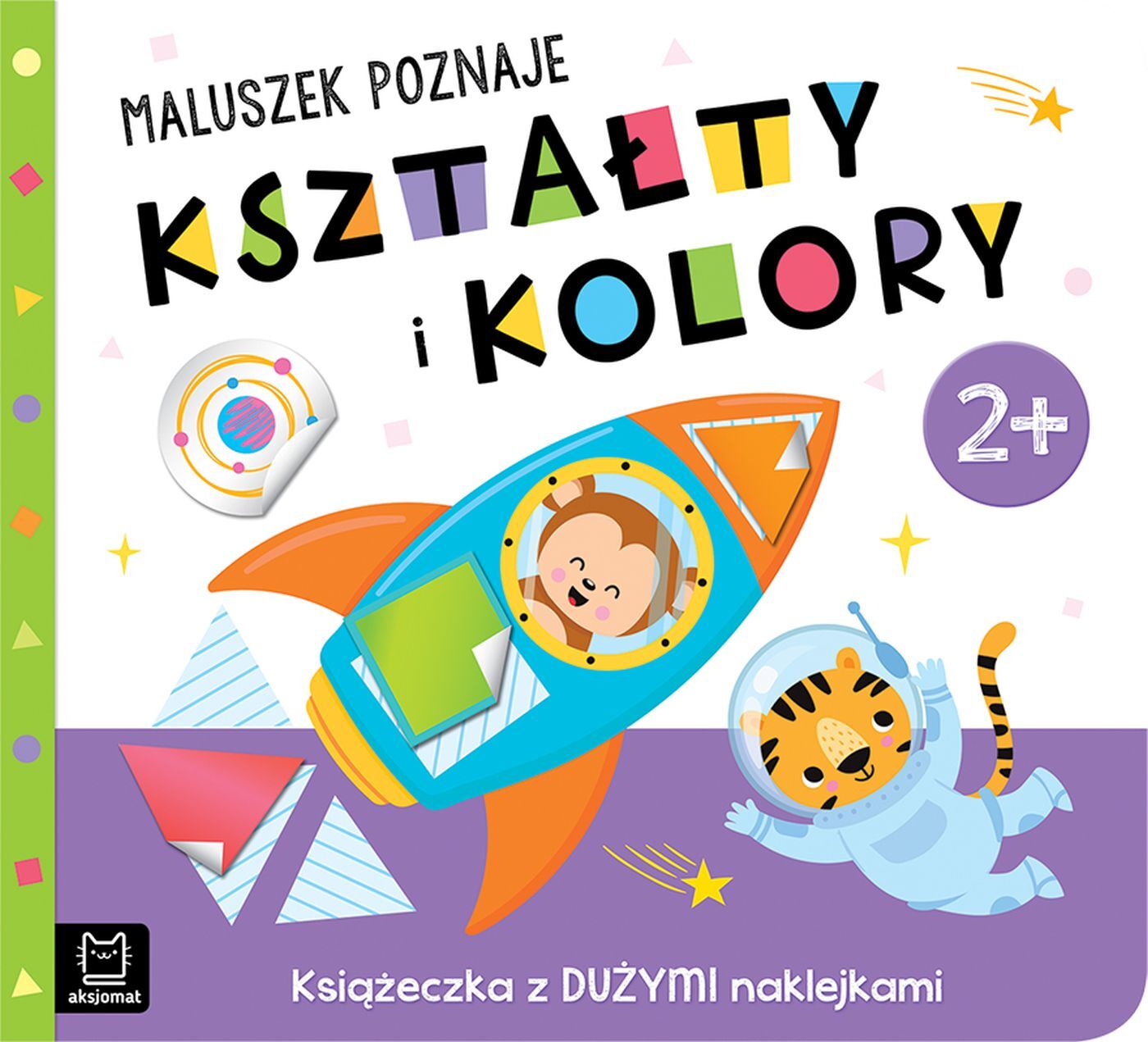 Maluszek poznaje kształty i kolory. Książeczka z dużymi naklejkami 2+