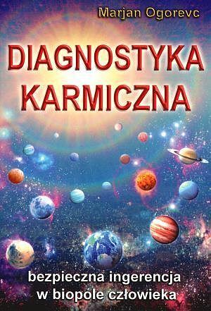Diagnostyka karmiczna. Bezpieczna ingerencja w biopole człowieka