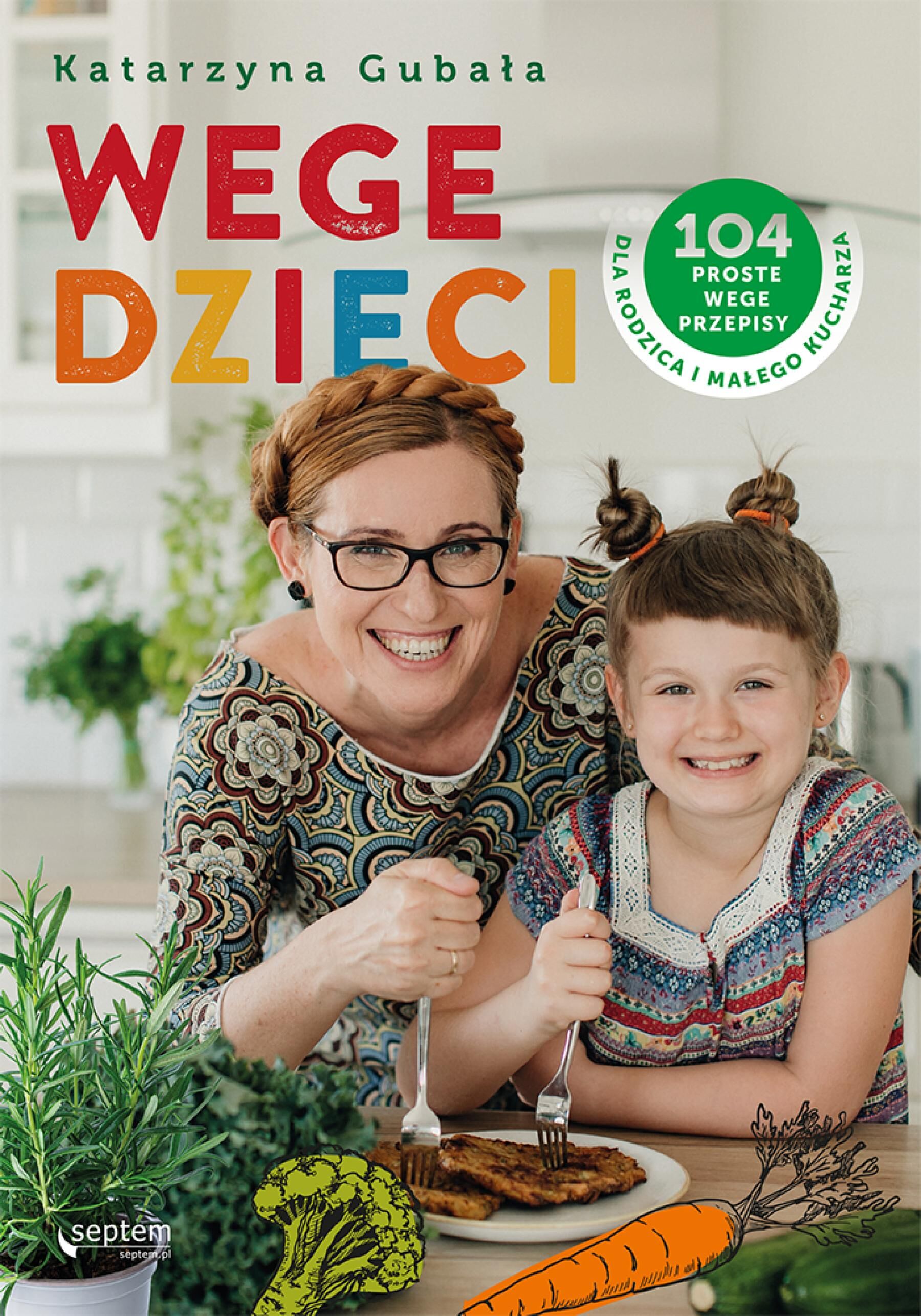 Wege dzieci. 104 proste wege przepisy dla rodzica i małego kucharza (e-book)