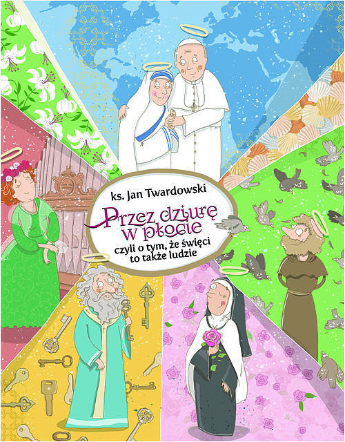 Przez dziurę w płocie czyli o tym, że święci to także ludzie