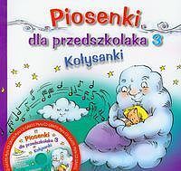 Piosenki dla przedszkolaka 3. Kołysanki