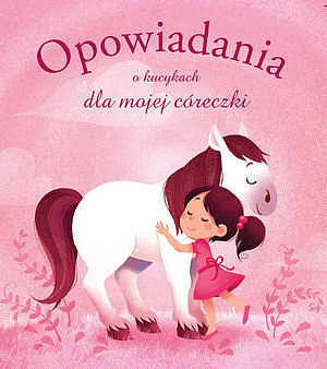 Opowiadania o kucykach dla mojej córeczki