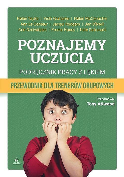 Poznajemy uczucia: podręcznik pracy z lękiem. Przewodnik dla trenerów grupowych