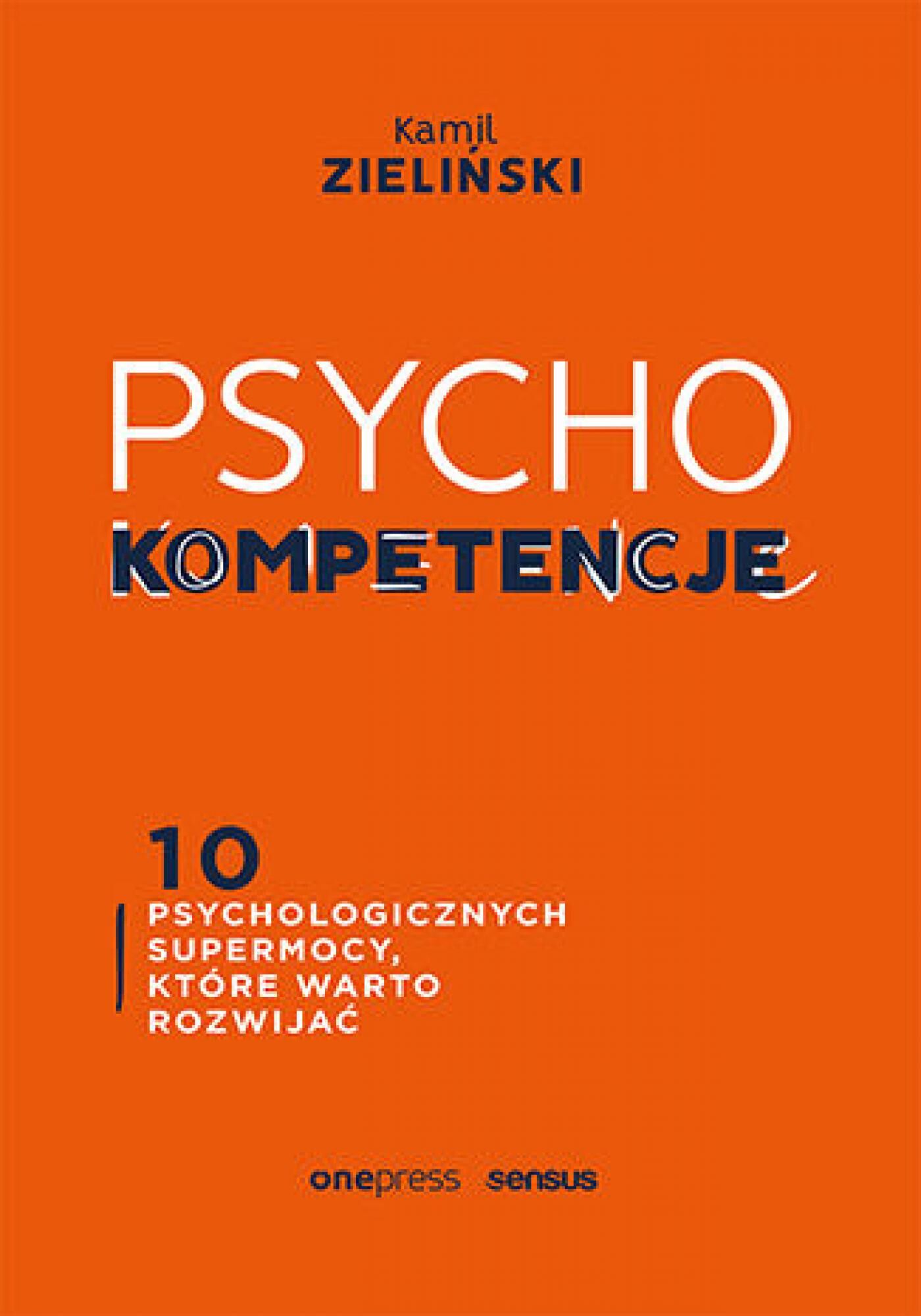 PSYCHOkompetencje. 10 psychologicznych supermocy, które warto rozwijać (e-book)