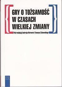 Gry o tożsamość w czasach wielkiej zmiany